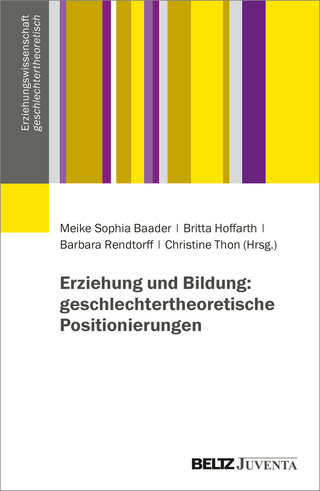 Erziehung und Bildung - geschlechtertheoretische Positionierungen