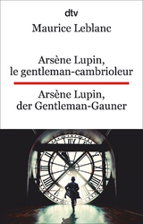 Ars&egrave;ne Lupin, le gentleman-cambrioleur. Ars&egrave;ne Lupin, der Gentleman-Gauner - Maurice Leblanc