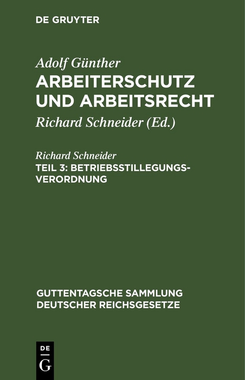 Adolf G&uuml;nther: Arbeiterschutz und Arbeitsrecht / Betriebsstillegungsverordnung - Richard Schneider