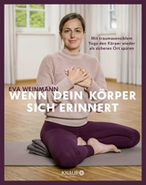 Wenn dein K&ouml;rper sich erinnert - Eva Weinmann