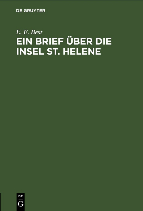 Ein Brief &uuml;ber die Insel St. Helene - E. E. Best