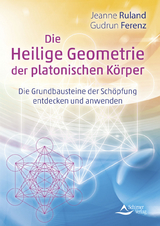 Die Heilige Geometrie der platonischen Körper - Ruland, Jeanne; Ferenz, Gudrun; Schirner Verlag