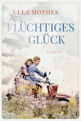 Fl&uuml;chtiges Gl&uuml;ck - Ulla Mothes