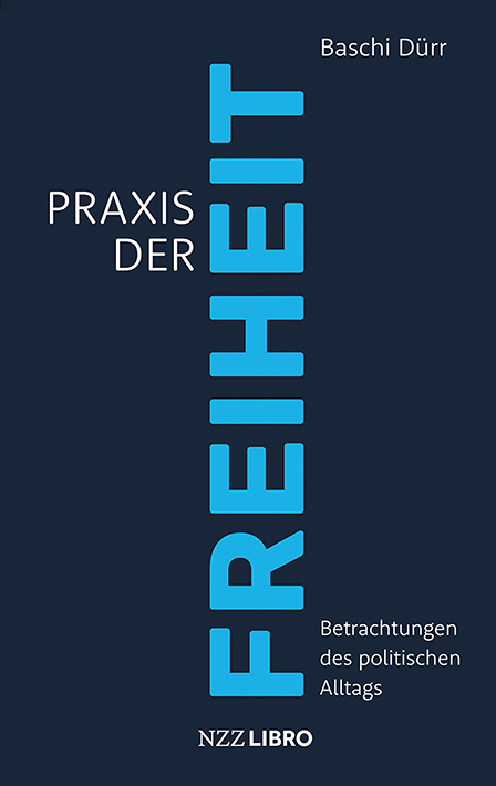 Praxis der Freiheit - Baschi D&uuml;rr