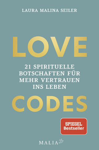 Love Codes- 21 spirituelle Botschaften für mehr Vertrauen ins Leben