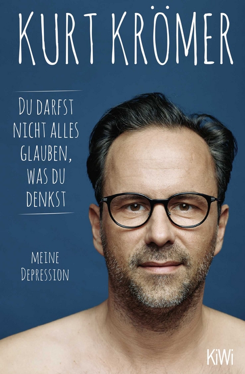 Du darfst nicht alles glauben, was du denkst - Kurt Kr&ouml;mer