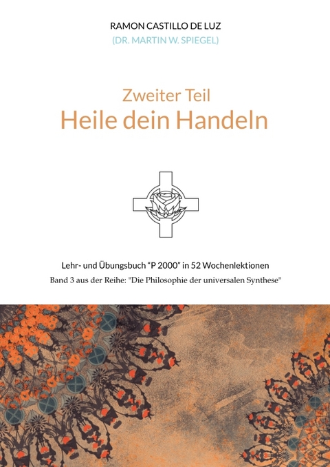 Zweiter Teil: HEILE DEIN HANDELN - Martin Spiegel