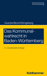 Das Kommunalwahlrecht in Baden-W&uuml;rttemberg - Albrecht Quecke, Irmtraud Bock, Hermann K&ouml;nigsberg, Heinz Pflumm