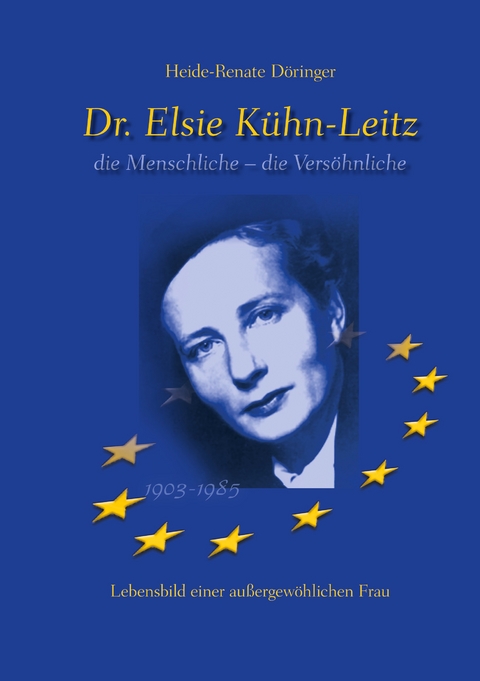 Dr. Elsie K&uuml;hn-Leitz - Heide-Renate D&ouml;ringer