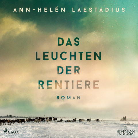 Das Leuchten der Rentiere - Ann-Hel&eacute;n Laestadius