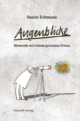 Augenblicke &ndash; Momente mit einem gewissen Etwas - Daniel Eckmann