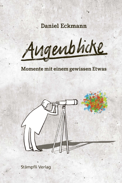 Augenblicke &ndash; Momente mit einem gewissen Etwas - Daniel Eckmann