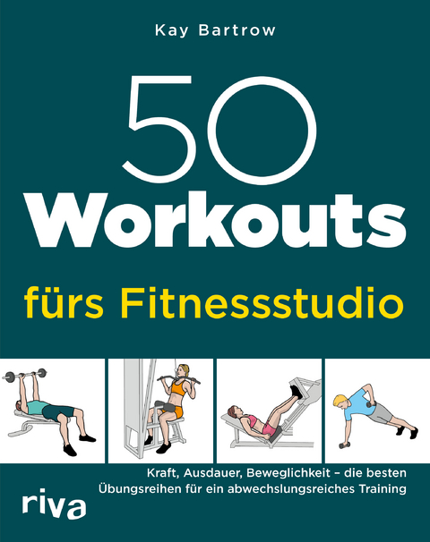 50 Workouts f&uuml;rs Fitnessstudio - Kay Bartrow