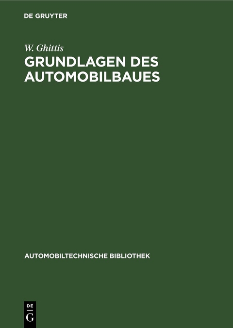 Grundlagen des Automobilbaues - W. Ghittis