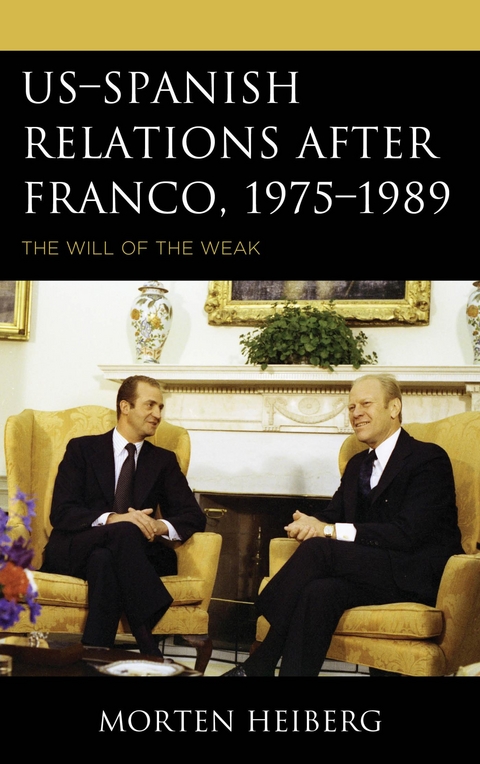 US-Spanish Relations after Franco, 1975-1989 -  Morten Heiberg