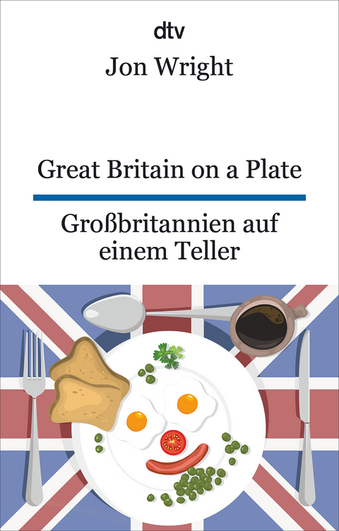 Great Britain on a Plate. Gro&szlig;britannien auf einem Teller - Jon Wright