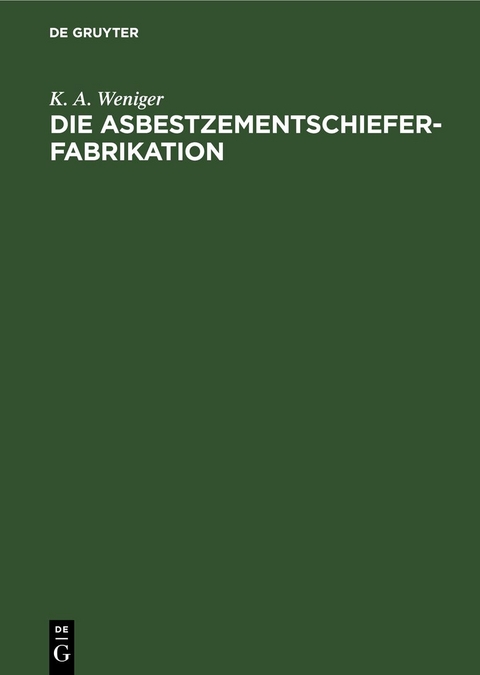 Die Asbestzementschiefer-Fabrikation - K. A. Weniger