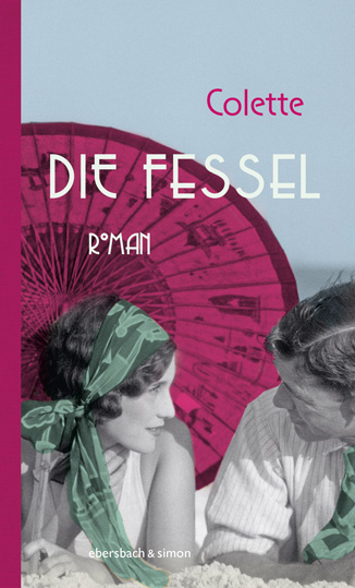 Die Fessel - Sidonie-Gabrielle Colette
