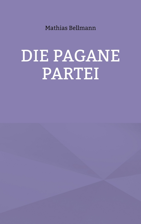 Die Pagane Partei - Mathias Bellmann