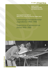 Lebenswege fremdplatzierter Jugendlicher 1950&ndash;1985 / Trajectoires d&rsquo;adolescent&middot;es plac&eacute;s 1950&ndash;1985 - 