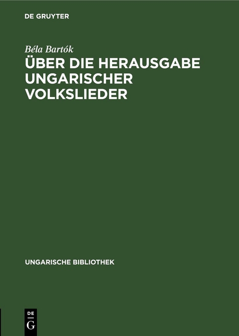 &Uuml;ber die Herausgabe ungarischer Volkslieder - B&eacute;la Bart&oacute;k