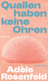 Quallen haben keine Ohren - Ad&egrave;le Rosenfeld