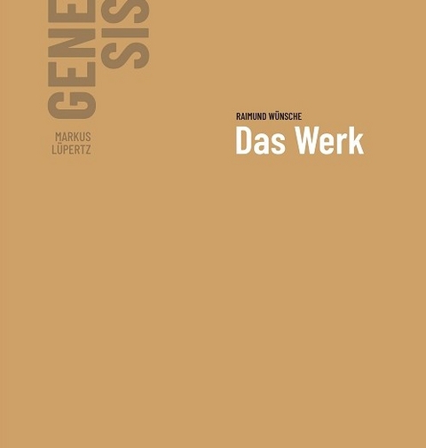 Markus L&uuml;pertz - GENESIS Das Werk - Prof. Dr. Raimund W&uuml;nsche