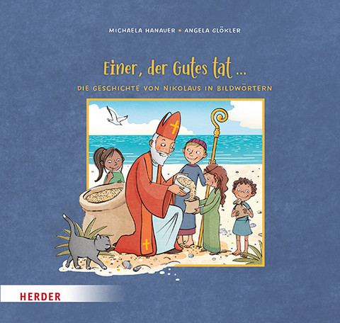 Einer, der Gutes tat ... Die Geschichte von Nikolaus in Bildw&ouml;rtern - Michaela Hanauer