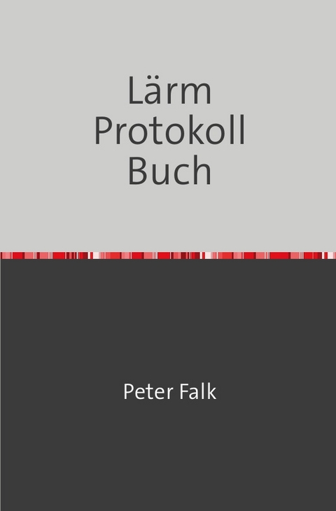 L&auml;rmbel&auml;stigungen Protokoll Buch - Peter Falk