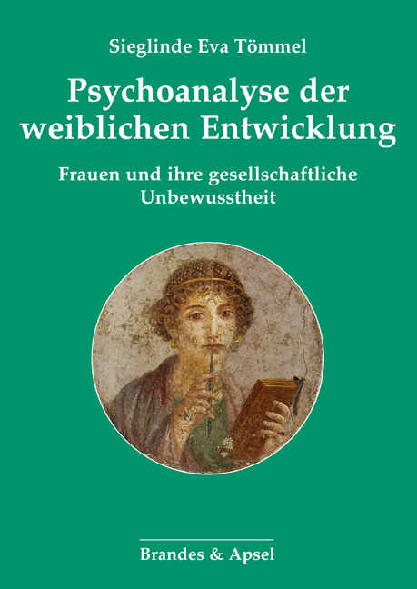 Psychoanalyse der weiblichen Entwicklung - Sieglinde Eva T&ouml;mmel