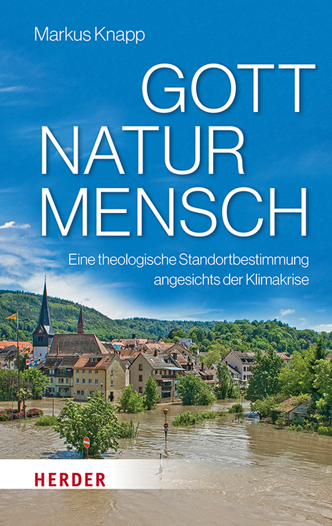 Gott &ndash; Natur &ndash; Mensch - Markus Knapp