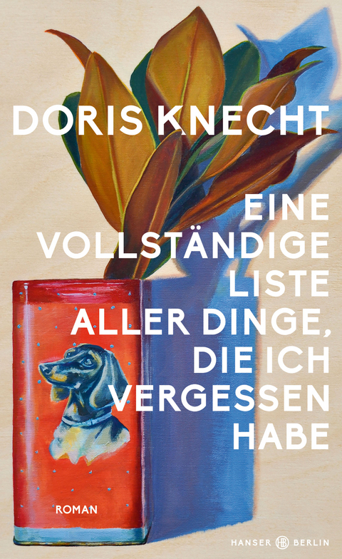 Eine vollst&auml;ndige Liste aller Dinge, die ich vergessen habe - Doris Knecht