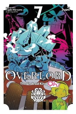 Overlord: The Undead King Oh!, Vol. 7 - Andrew Cunningham, Juami Juami, Kugane Maruyama, Rochelle Gancio, So-Bin So-Bin