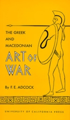 The Greek and Macedonian Art of War - Frank E. Adcock