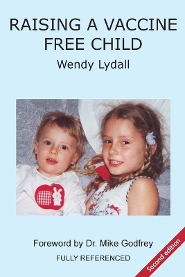 Raising a Vaccine Free Child second edition - WENDY LYDALL
