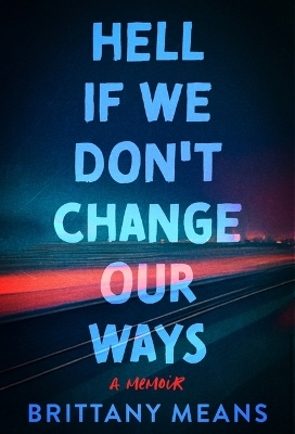 Hell If We Don't Change Our Ways - Brittany Means