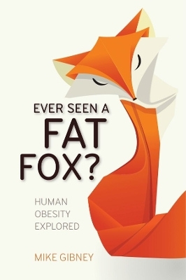 Ever Seen a Fat Fox? - Mike Gibney