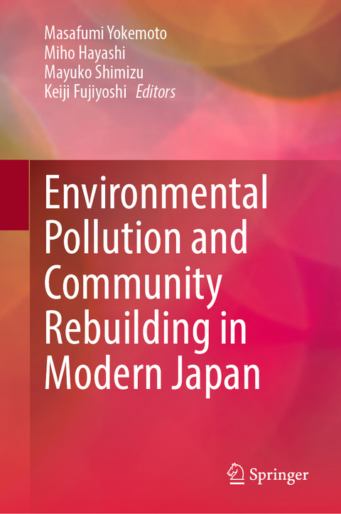 Environmental Pollution and Community Rebuilding in Modern Japan - 