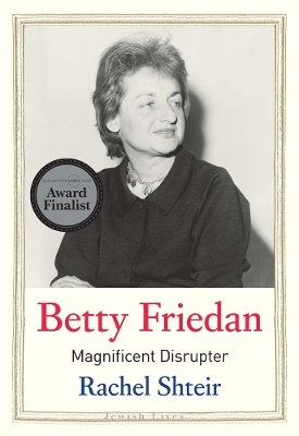 Betty Friedan - Rachel Shteir