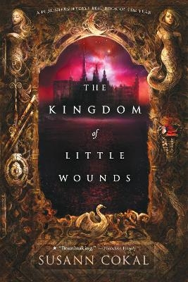 The Kingdom of Little Wounds - Susann Cokal
