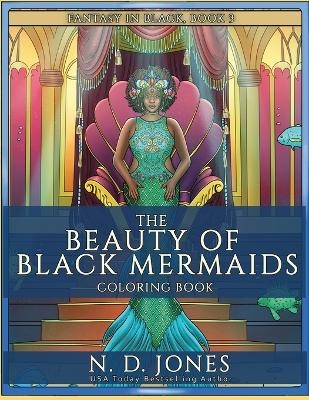 The Beauty of Black Mermaids Coloring Book - N D Jones