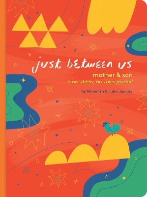 Just Between Us: Mother & Son - Meredith Jacobs
