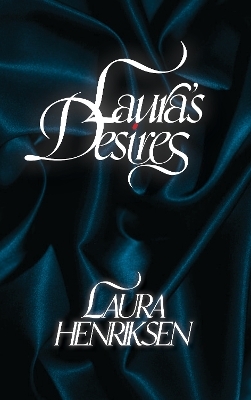 Laura's Desires - Laura Henriksen