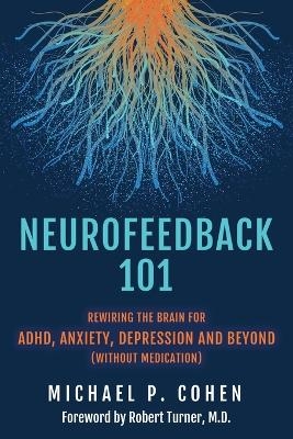 Neurofeedback 101 - Michael P Cohen
