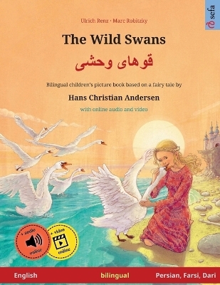 The Wild Swans - Khoo'h&aring;ye wahshee (English - Persian, Farsi, Dari). Based on a fairy tale by Hans Christian Andersen - Ulrich Renz