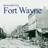 Remembering Fort Wayne - Bushnell, Scott M.