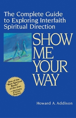 Show Me Your Way - Howard A. Addison