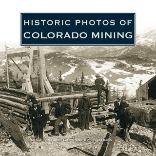 Historic Photos of Colorado Mining