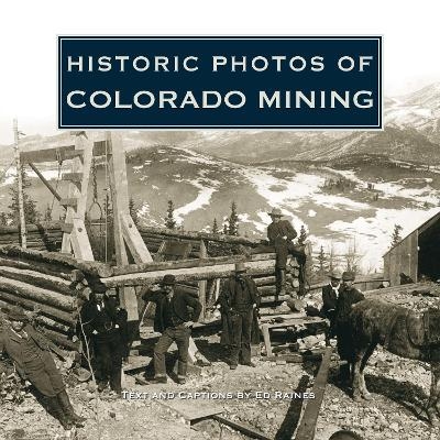 Historic Photos of Colorado Mining - 