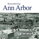 Remembering Ann Arbor - Goff, Alice; Cooney, Megan